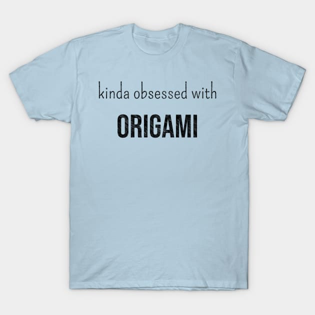 Kinda obsessed with origami T-Shirt by LM Designs by DS